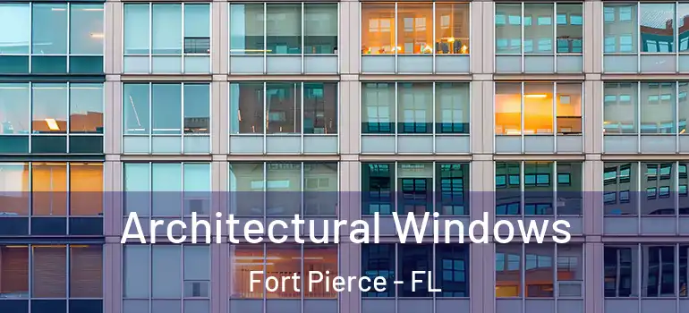Architectural Windows Fort Pierce - FL
