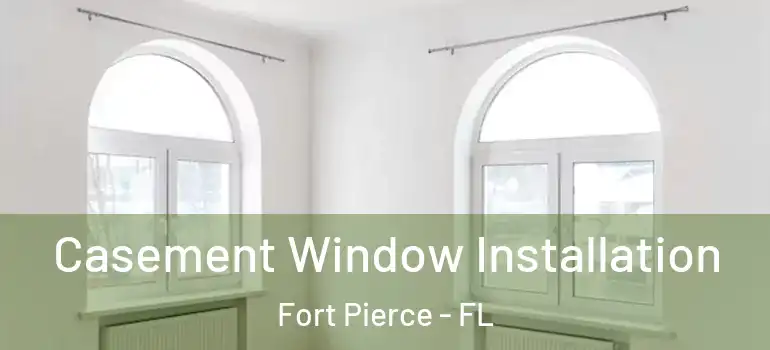 Casement Window Installation Fort Pierce - FL