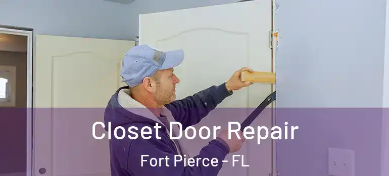  Closet Door Repair Fort Pierce - FL
