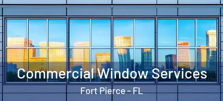  Commercial Window Services Fort Pierce - FL
