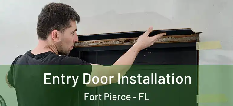  Entry Door Installation Fort Pierce - FL
