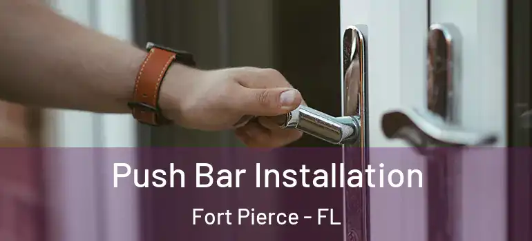  Push Bar Installation Fort Pierce - FL