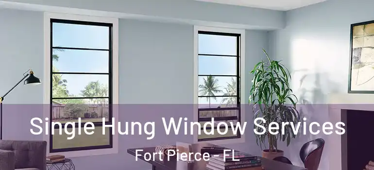 Single Hung Window Services Fort Pierce - FL