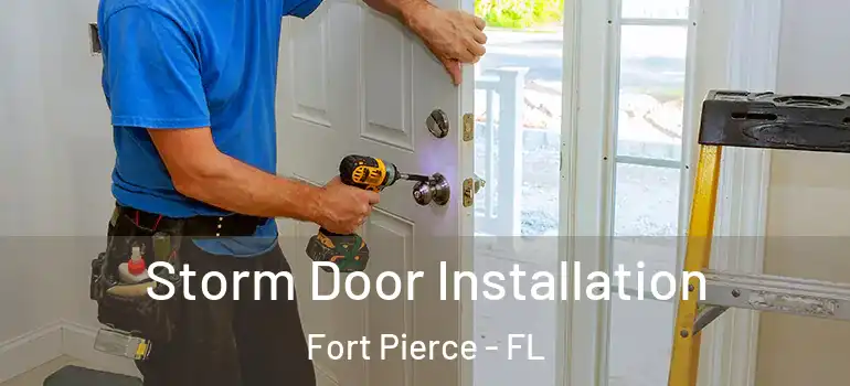  Storm Door Installation Fort Pierce - FL