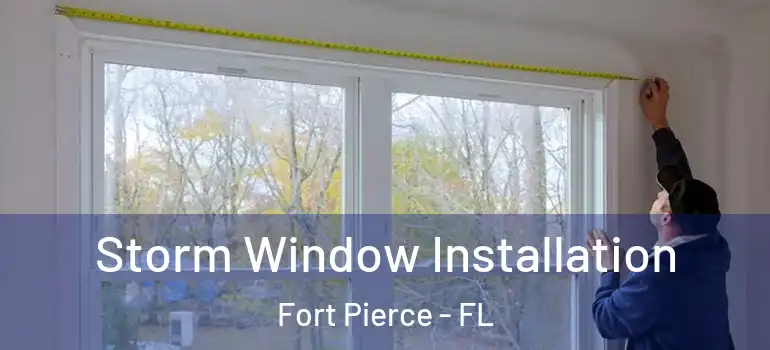  Storm Window Installation Fort Pierce - FL