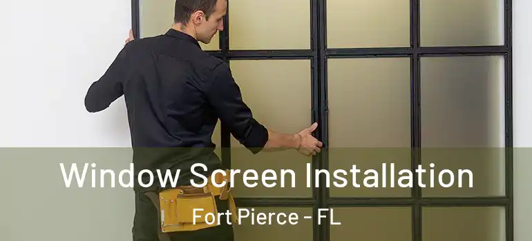  Window Screen Installation Fort Pierce - FL